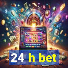 24 h bet